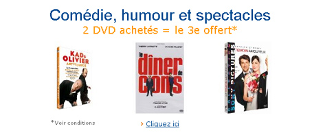 Com�die et Spectacles et humour : 2 DVD achet�s = le 3e offert*, petits prix et nouveaut�s
