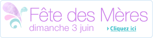 F�te des m�res dimanche 3 juin : d�couvrez notre s�lection