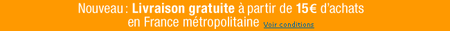 Nouveau : Livraison gratuite en France � partir de 15 euros d'achats ! (Voir conditions.)