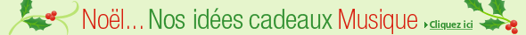 No�l... Nos id�es cadeaux Musique