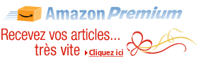 Recevez vos articles tr�s vite avec Amazon Premium ! (Voir conditions)
