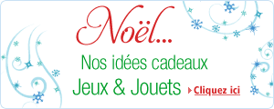 No�l... Nos id�es cadeaux Jeux et Jouets