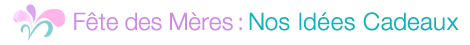 S�lection f�te des m�res Cuisine et Maison