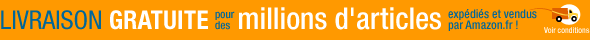 La livraison est gratuite pour des millions d'articles exp�di�s et vendus par Amazon.fr ! (Voir conditions)