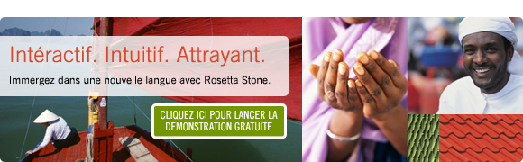 Rosetta Stone, Int�ractif, Intuitif, Attrayant. Immergez dans une nouvelle langue avec Rosetta Stone