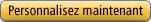 Personnalisez maintenant !