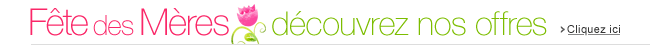 F�te des M�res : nos offres et nos id�es cadeaux