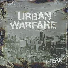 URBAN WARFARE I-FEAR