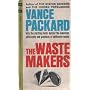 The Waste Makers by Vance Oakley Packard