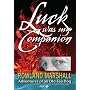 Luck Was My Companion: Adventures of an Old Sea Do&hellip by Rowland Charles Marshall