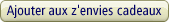 Ajouter aux z'envies cadeaux