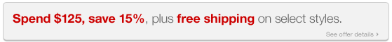 Spend 125 dollars save 15 percent plus free shipping on select styles