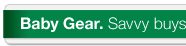 Baby Gear. Savvy buys on essentials for every stage