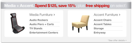 Media and Accent.Spend 125 dollars save 15 percent plus free shipping on select