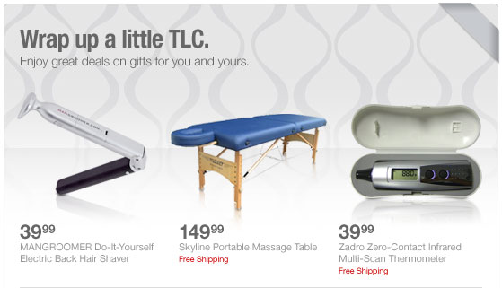 Wrap up a little TLC. Enjoy great deals on gifts for you and yours
