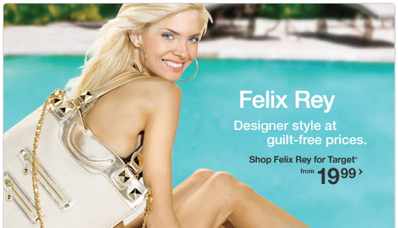 Felix Rey. Designer style at guilt-free prices. Shop Felix Rey for Target