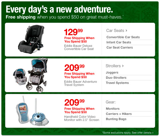 Every days a new adventure. Free shipping when you spend $50 on select baby gear