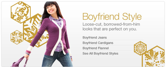 Boyfriend Style. Loose-cut borrowed-from-him looks that are perfect on you