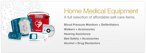 Home Medical Equipment. A full selection of affordable self-care items