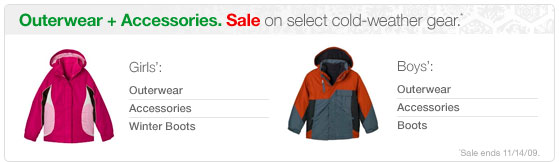 Outerwear and Accessories. Sale on select cold-weather gear. Sale ends 11-14-09