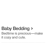 Baby Bedding. Bedtime is precious - make it cozy and cute