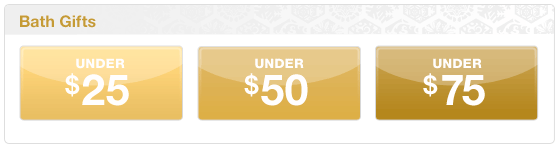 Bath Gifts. UNDER 25 dollars. UNDER 50 dollars. UNDER 75 dollars