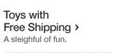 Toys with Free Shipping. A sleighful of fun