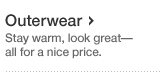 Outerwear. Stay warm look great - all for a nice price