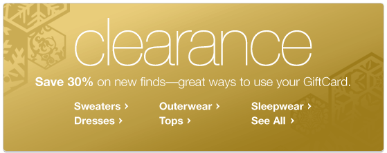 clearance. Save 30 percent on new finds - great ways to use your GiftCard