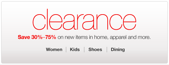 Clearance.Save 30-75 percent on new items in home apparel and more