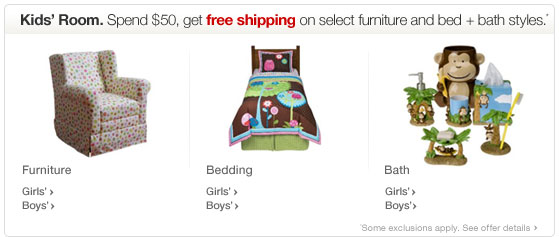 Kids Room. Spend 50 dollars get free shipping on select furniture and bedding.