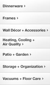 Dinnerware. Frames. Wall Decor and Accessories. Heating Cooling Air Quality...