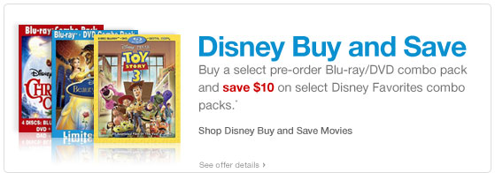 Disney buy and save. save 10 dollars on select Disney favorites combo packs