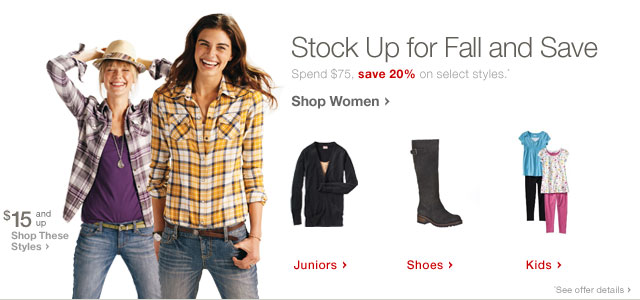 Stock Up for Fall and Save. Shop Women.