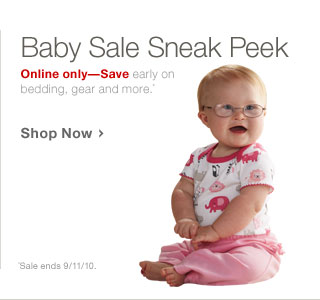 Baby Sale Sneak Peek. Online only - Save early on bedding gear and more. Sale...