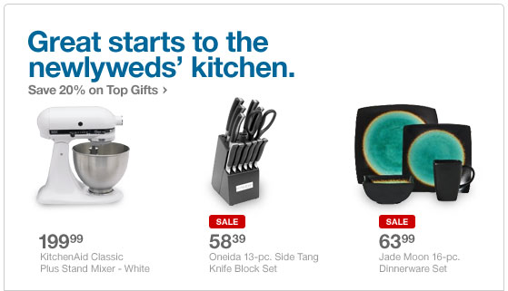 Great starts to the newlywed's kitchen. Save 20 percent on Top Gifts.