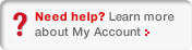 Need help? Learn more about my account?