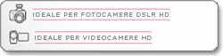 IDEALE PER FOTOCAMERE DSLR HD-IDEALE PER VIDEOCAMERE HD