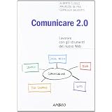 Comunicare 2.0. Lavorare con gli strumenti del nuovo webdi Alberto Clerici