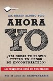 Ahora yo: �Y si creas tu propio futuro en lugar de encontr�rtelo? (Testimonio (plataforma))