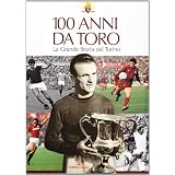 Cento anni da Toro. La grande storia del Torinodi Franco Ossola