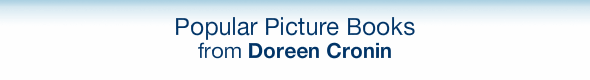 Popular Picture Books from Doreen Cronin